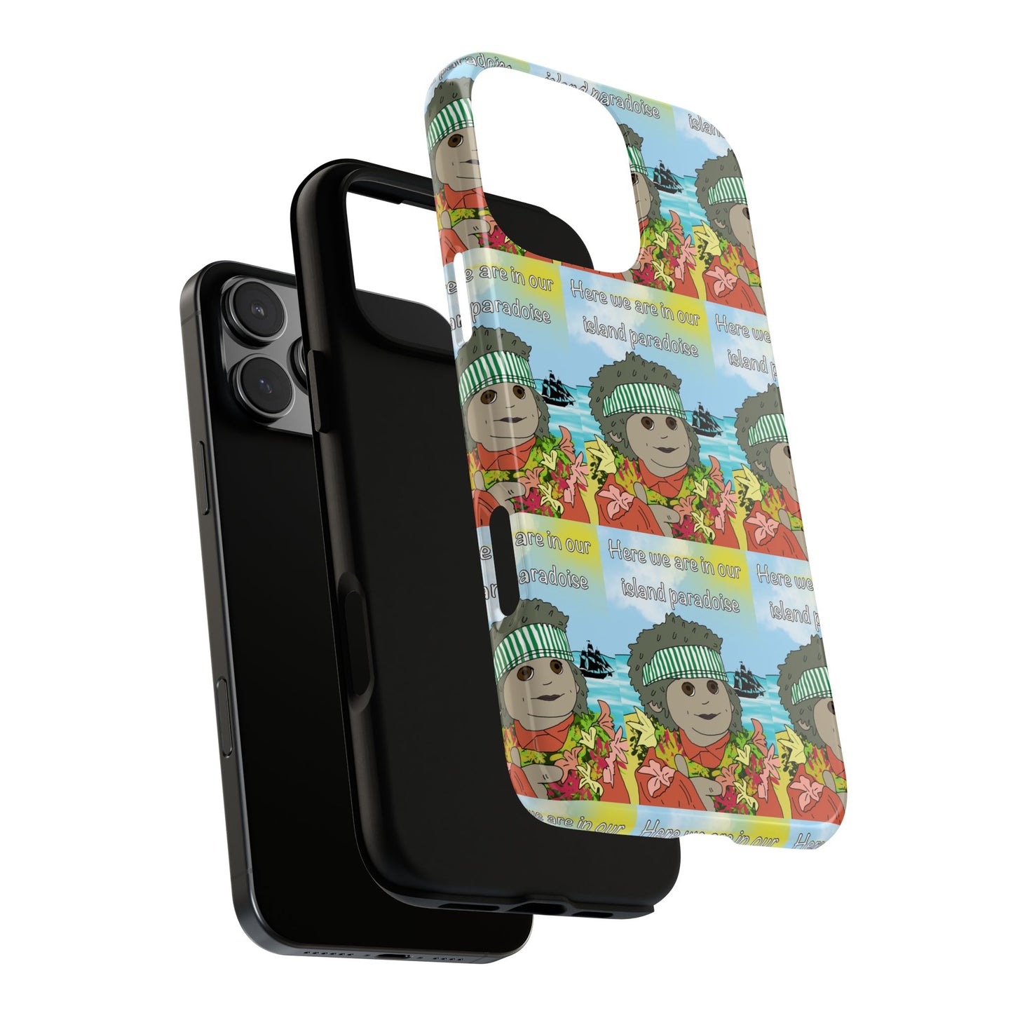 Phone Case Paradoise "here we are in our island paradise"