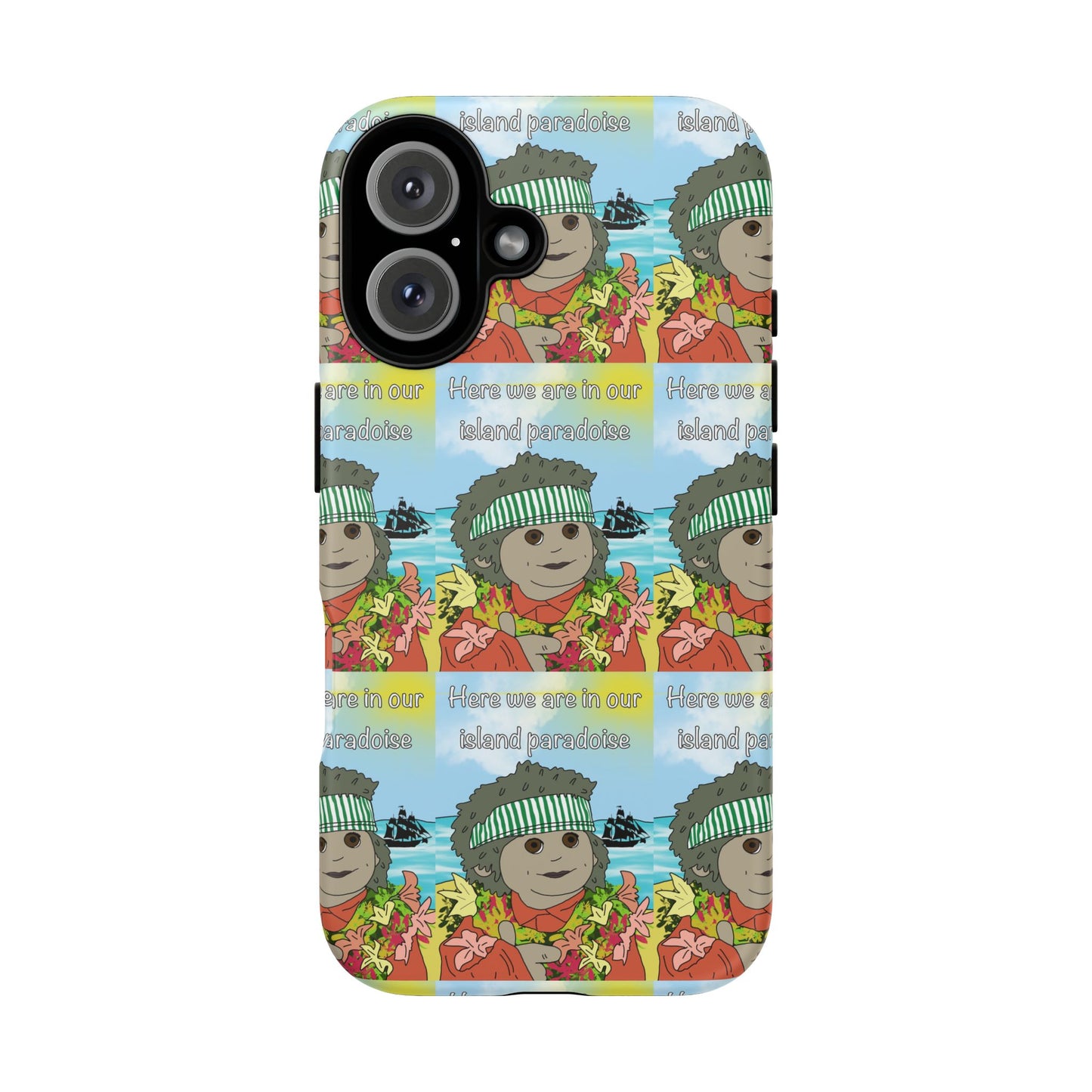 Phone Case Paradoise "here we are in our island paradise"