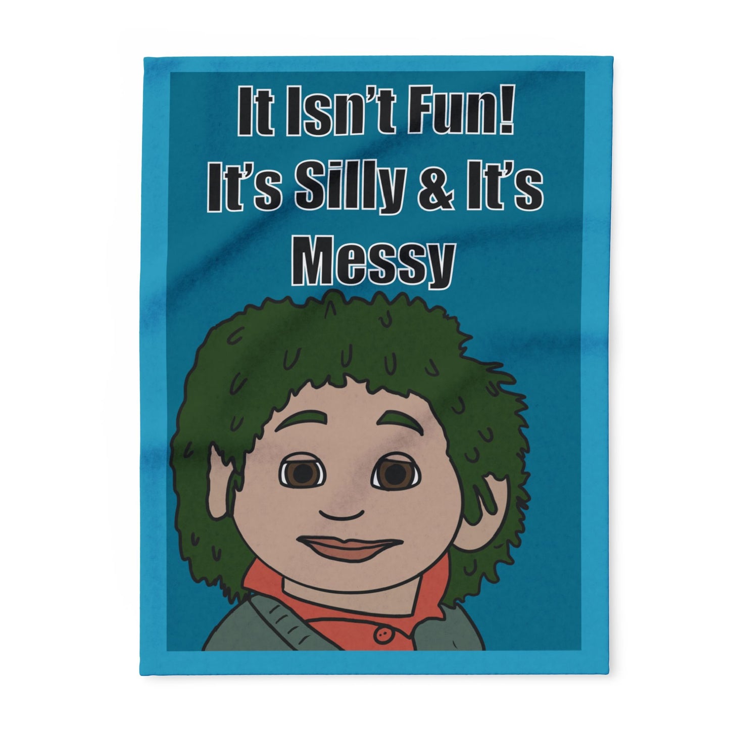 Arctic Fleece Blanket — "It Isn't Fun! It's Silly & It's Messy" Comfort Throw