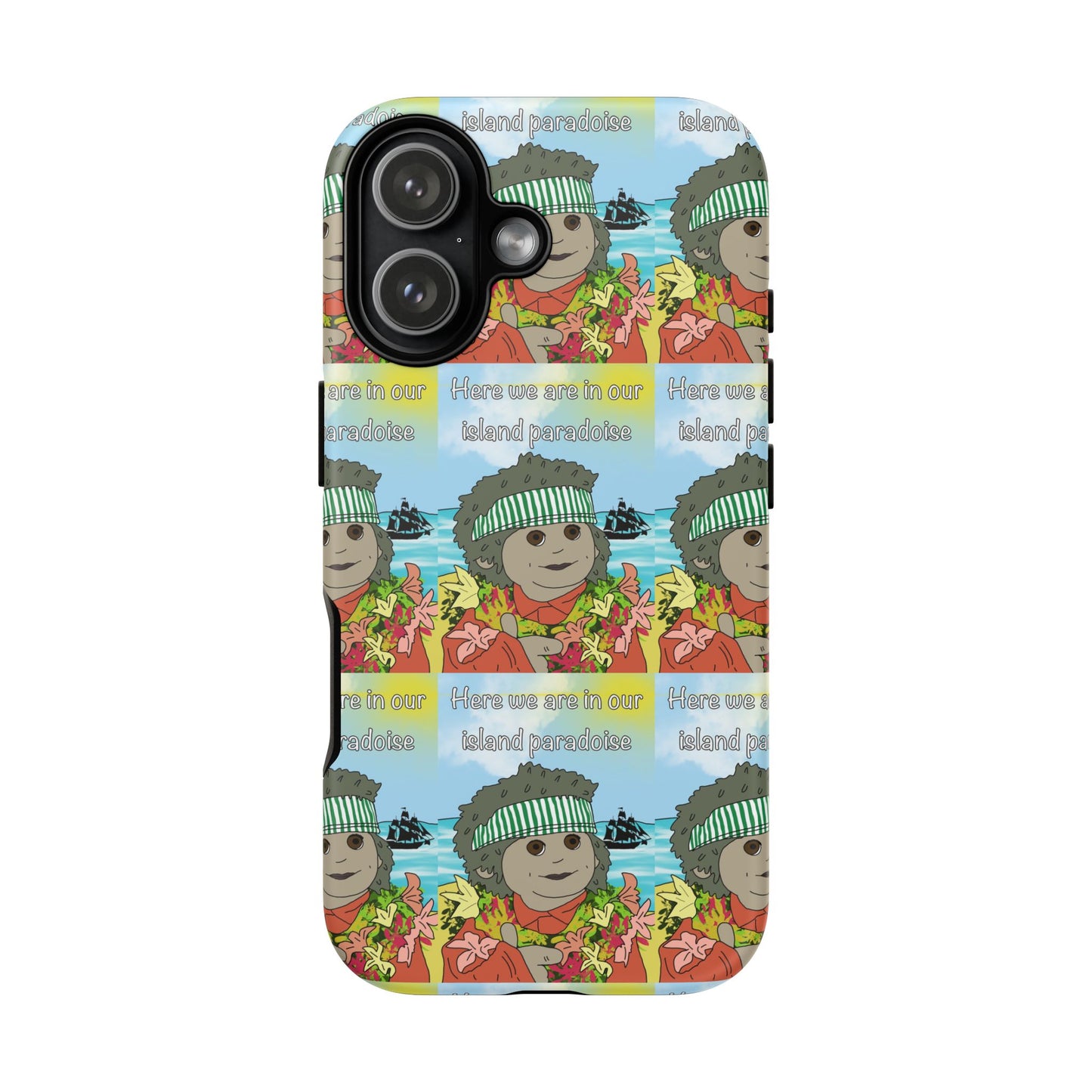 Phone Case Paradoise "here we are in our island paradise"