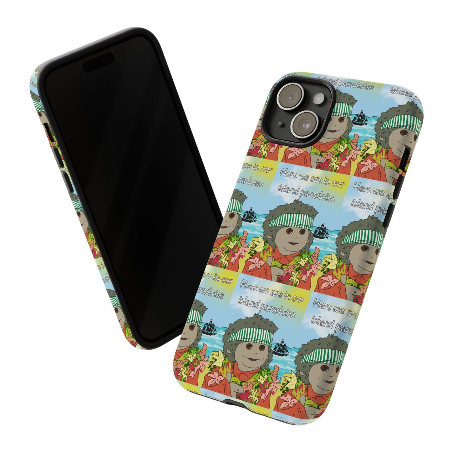 Phone Case Paradoise "here we are in our island paradise"