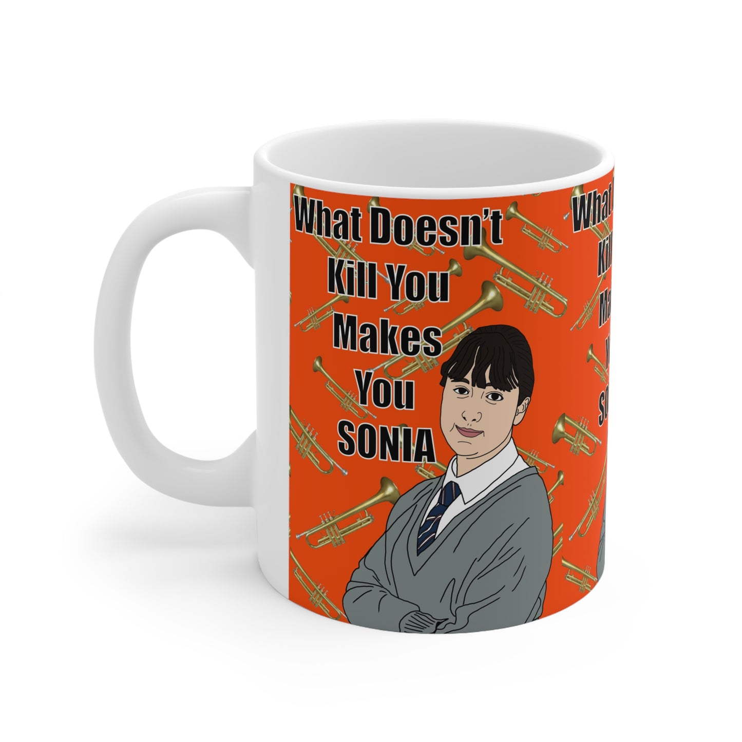 What Doesn't Kill You Makes You Sonia Mug — Funny Satire Ceramic Coffee Cup