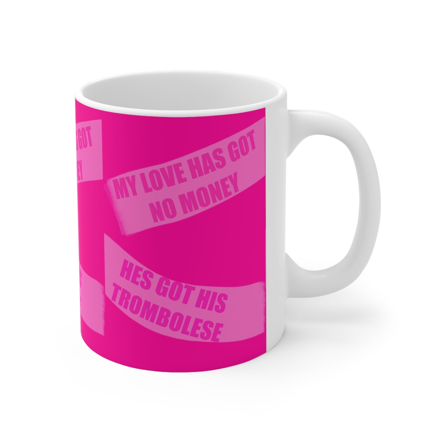 Coffee Mug — Bold Pink "My Love Has Got No Money He’s Got His Trombolese"