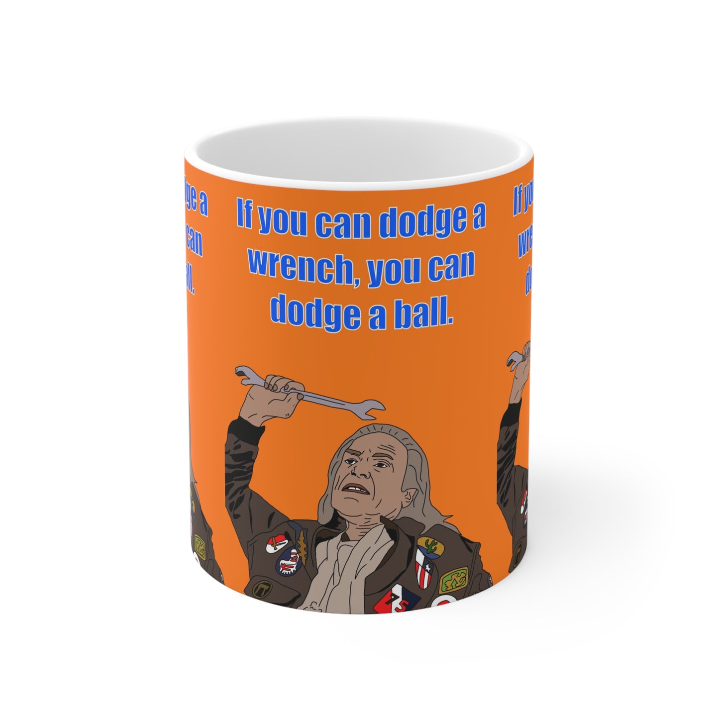 If You Can Dodge a Wrench You Can Dodge a Ball Mug — Funny Comedy Dodgeball Quote Ceramic Coffee Cup (11oz, 15oz)