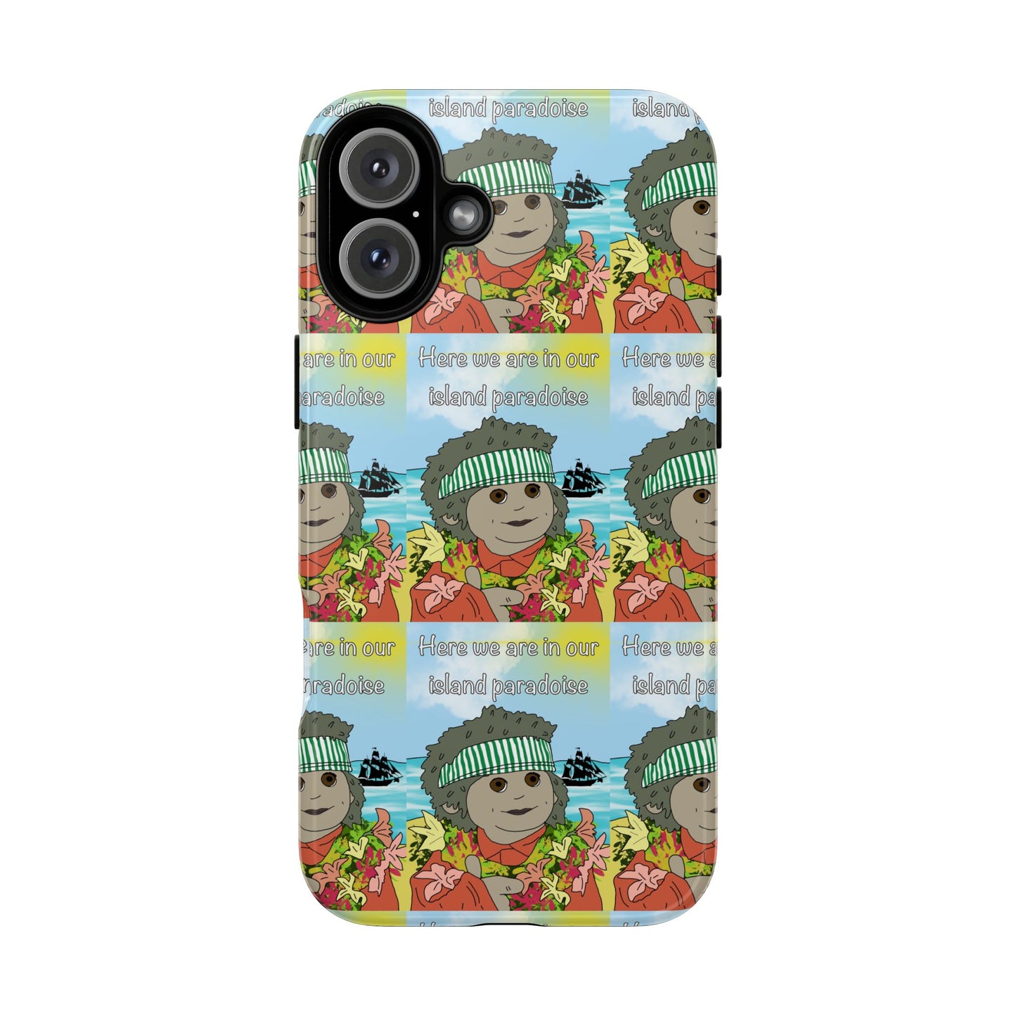 Phone Case Paradoise "here we are in our island paradise"