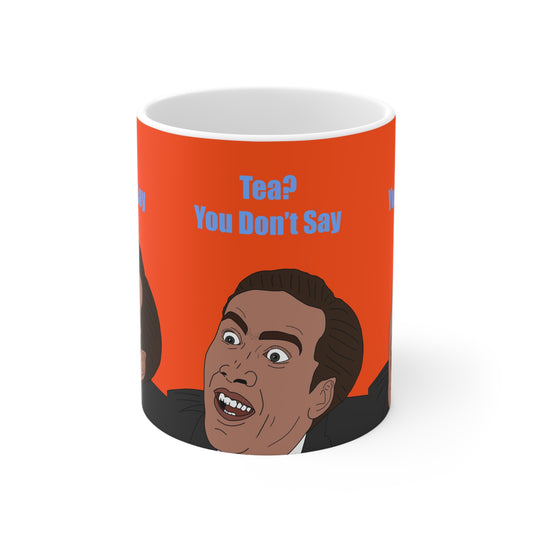 Nicholas Cage Meme Mug — 'Tea? You Don't Say' Funny Meme Ceramic Coffee Mug