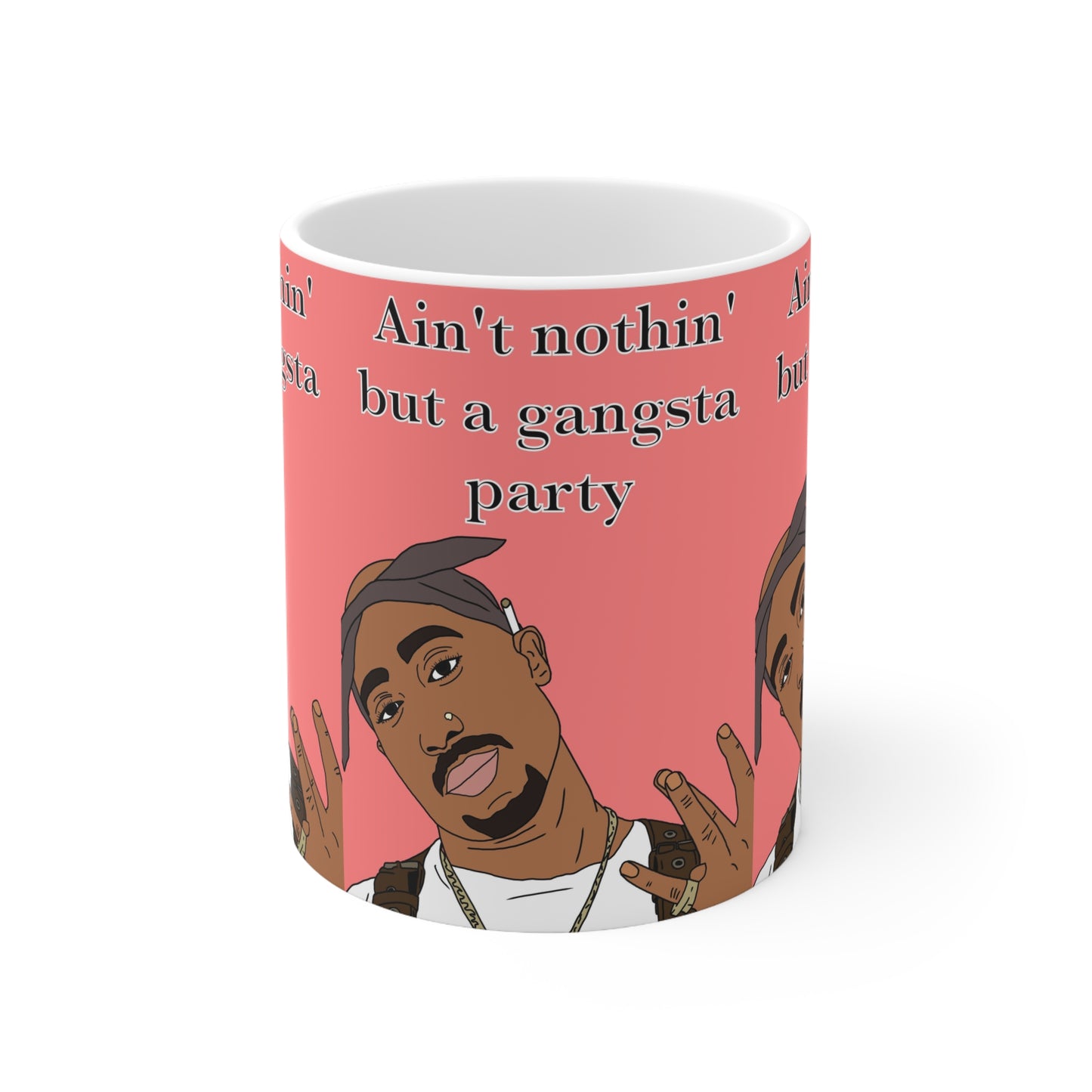 Tu-pac 'Ain't Nothin' But a Gangsta Party' Ceramic Coffee Mug