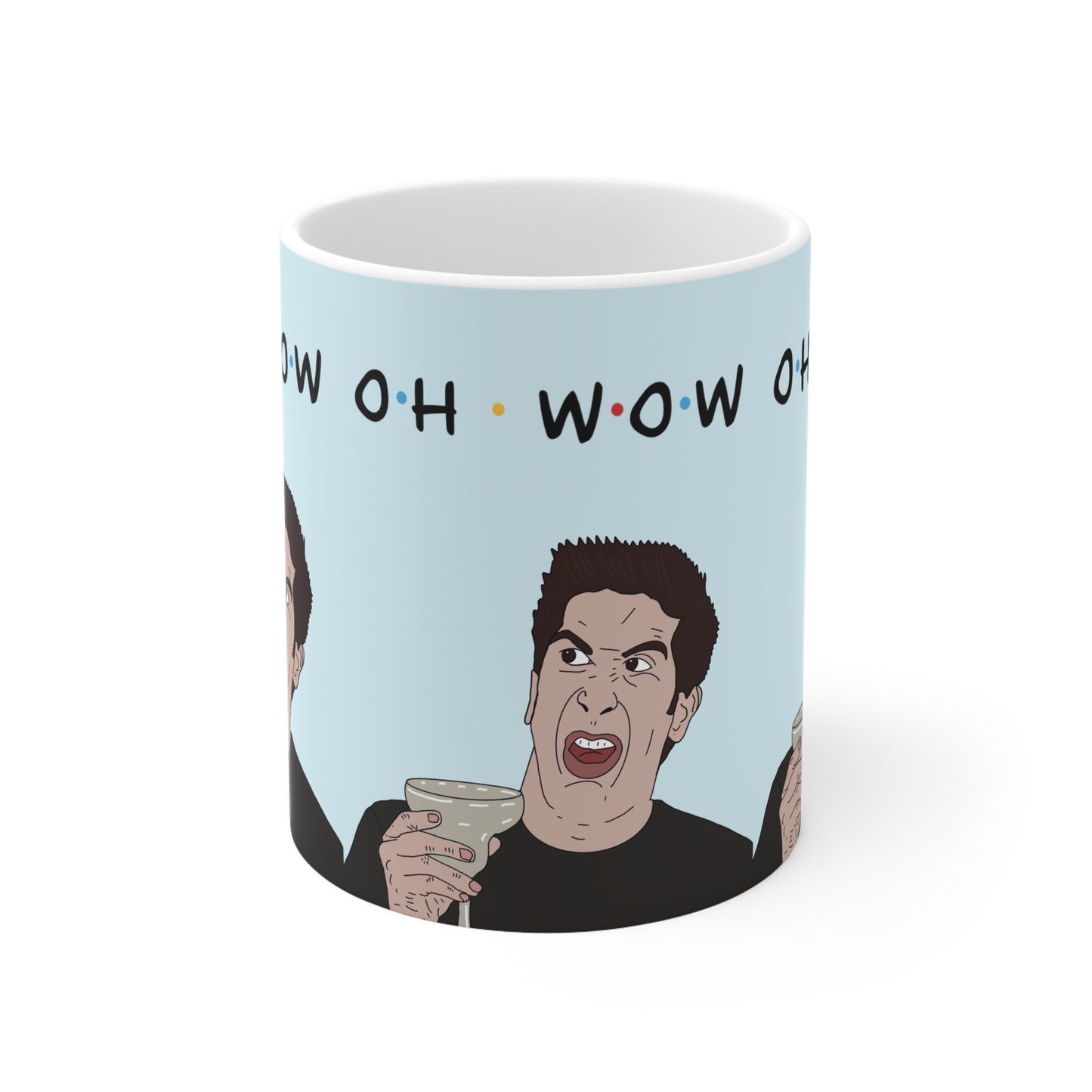 Oh. Wow. Coffee Mug — Funny Friends TV Quote Ross Geller Ceramic Cup