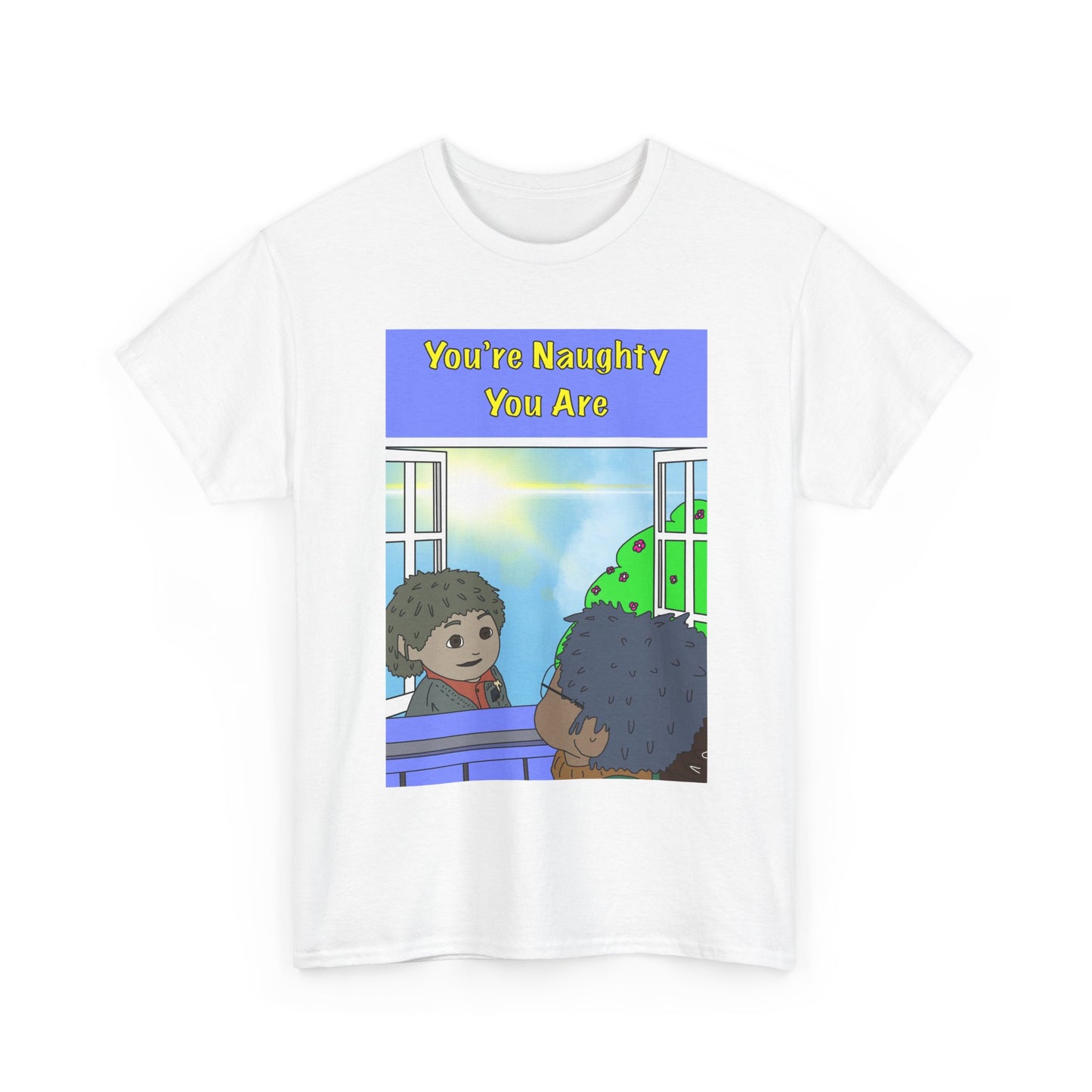 Graphic Tee — "You’re Naughty You Are" Cartoon Design