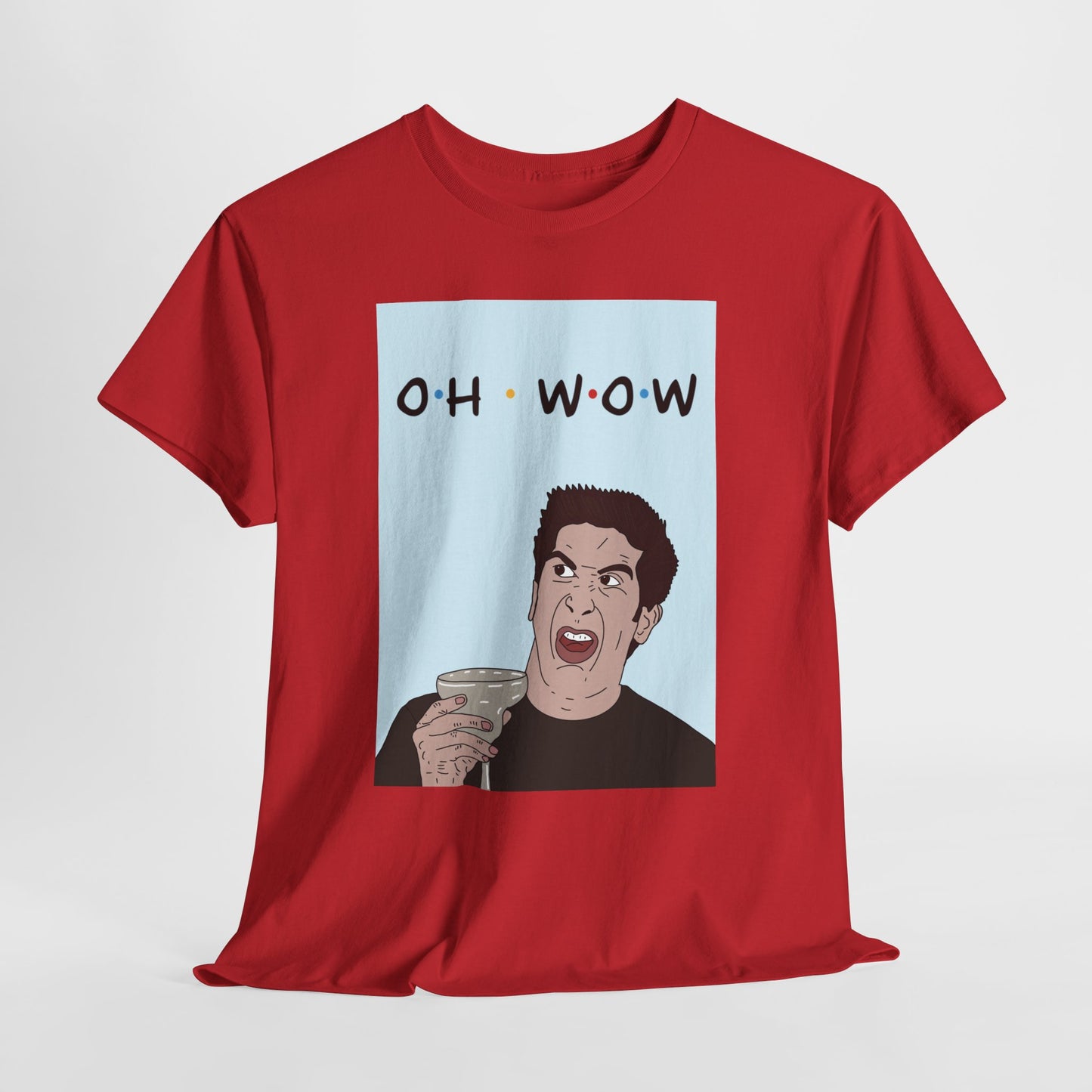 Friends Tee — 'Oh Wow' Funny Ross Geller Shirt
