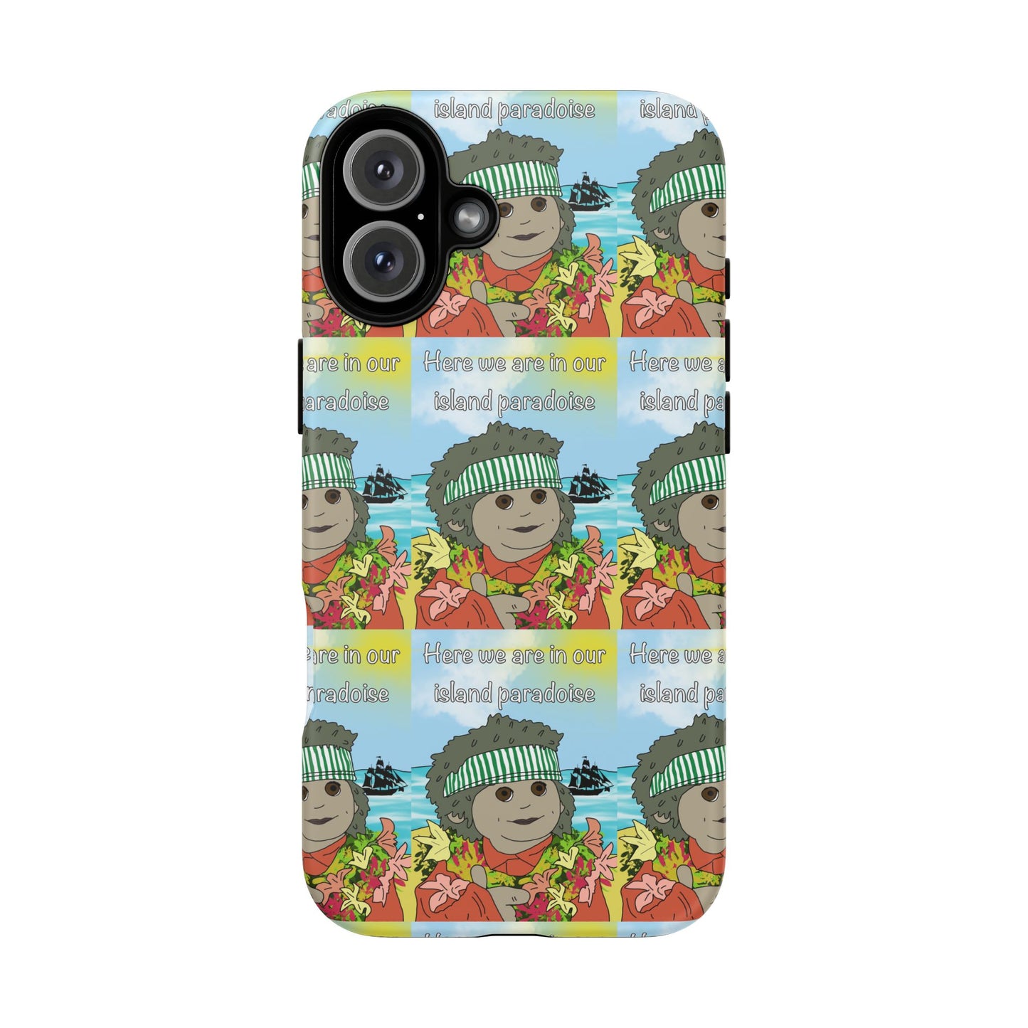 Phone Case Paradoise "here we are in our island paradise"