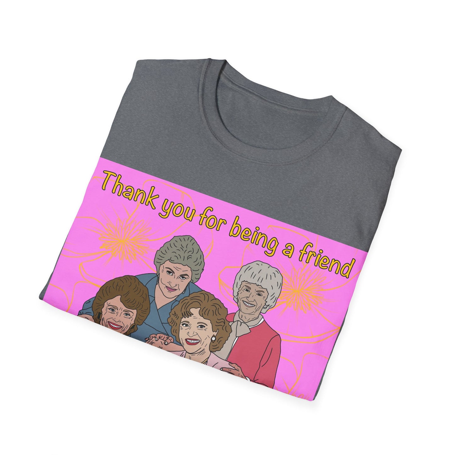 T-Shirt — "Thank you for being a friend" Retro Golden Girls Tribute Tee