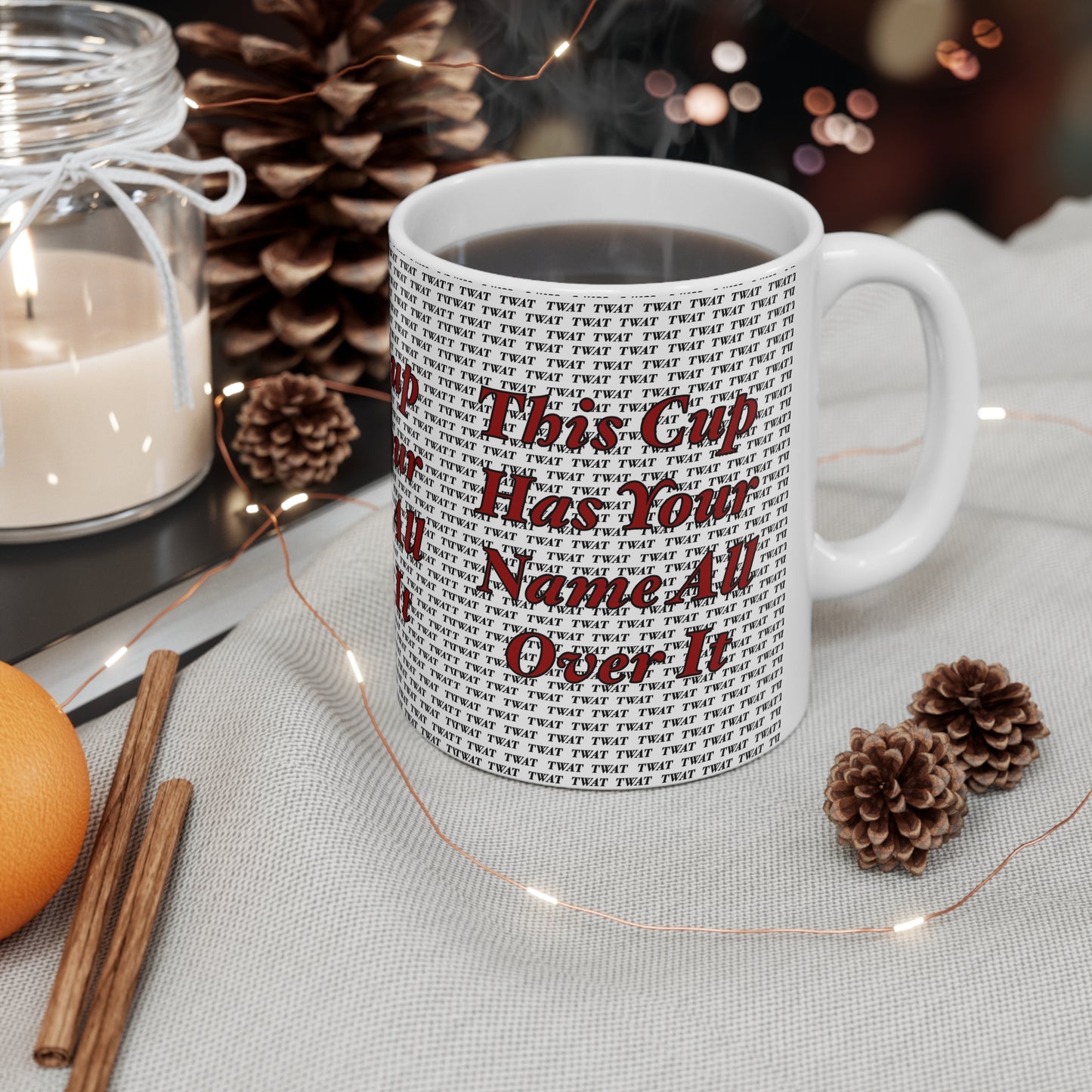 Funny Coffee Mug - "This Cup Has Your Name All Over It" Ceramic