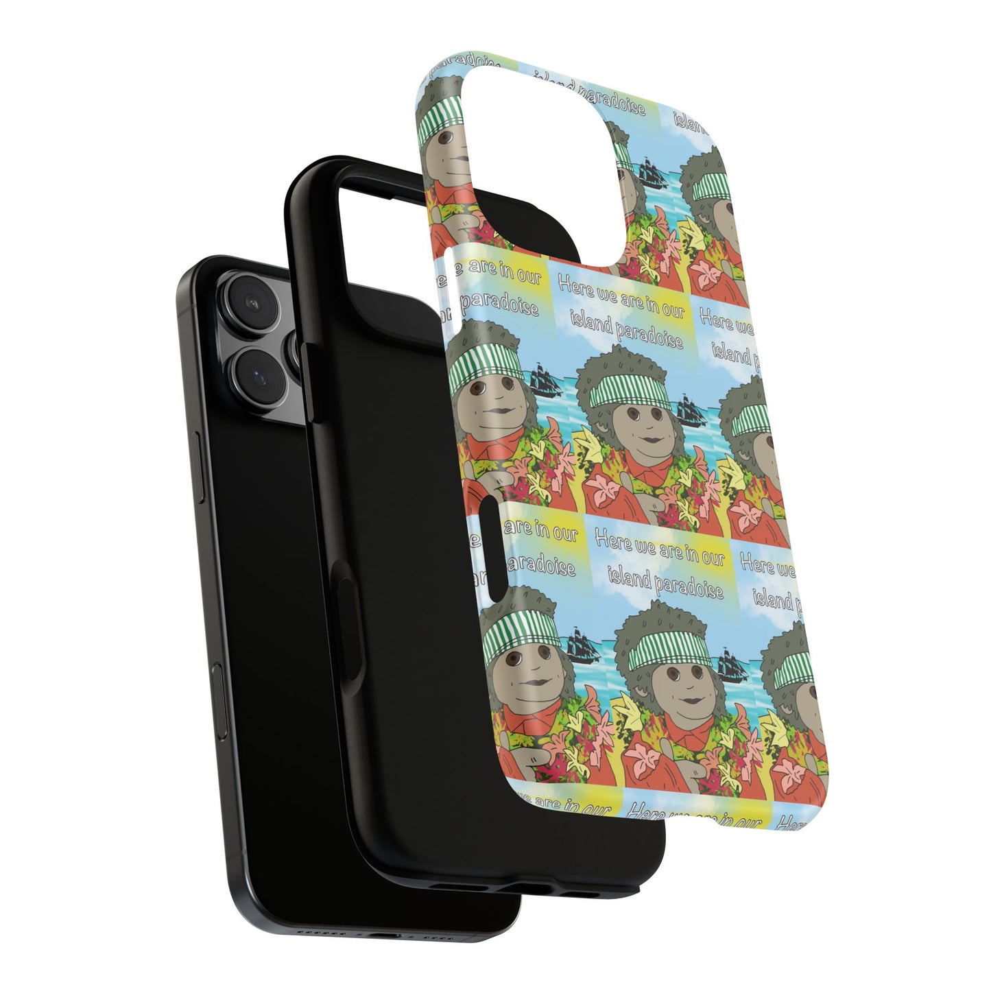 Phone Case Paradoise "here we are in our island paradise"