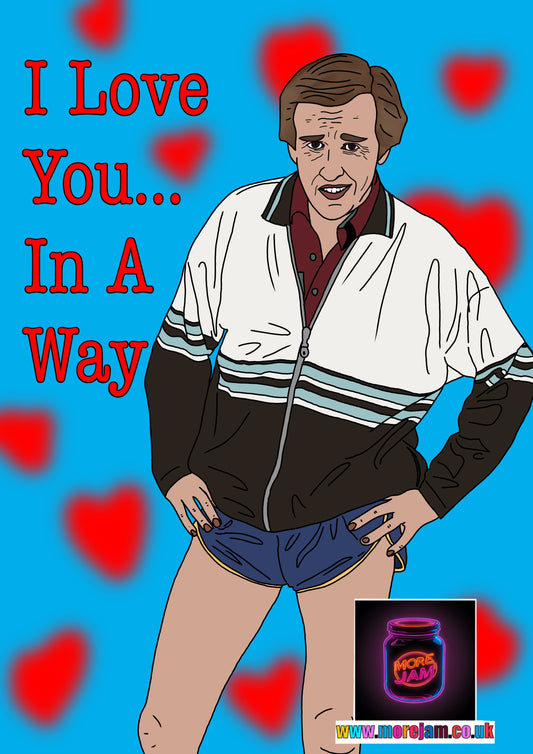 Alan PartridgeI Love You In A Way Funny Birthday Card - More Jam