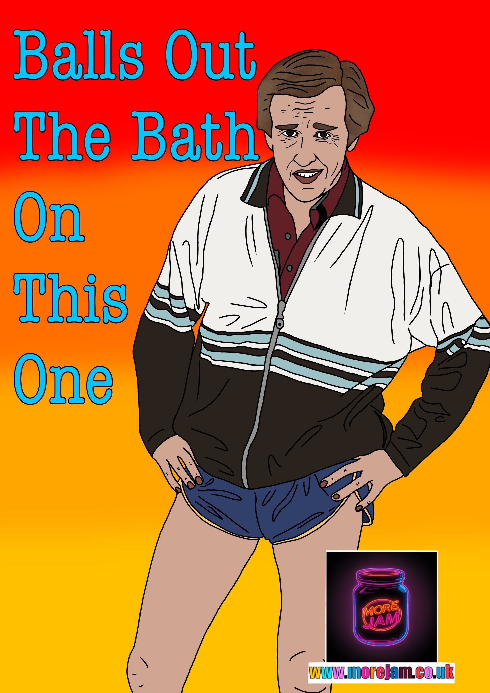 Alan Partridge Balls Out The Bath On This One Funny Birthday Card - More Jam