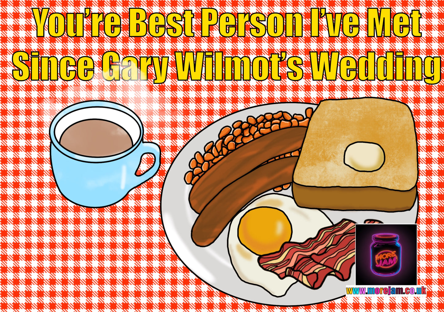 Alan Partridge Best Person I've Met Since Gary Wilmot's Wedding Funny Birthday Card - More Jam