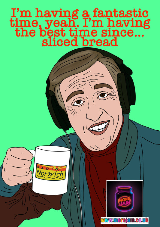 Alan Partridge Best Time Since Sliced Bread Funny Birthday Card - More Jam
