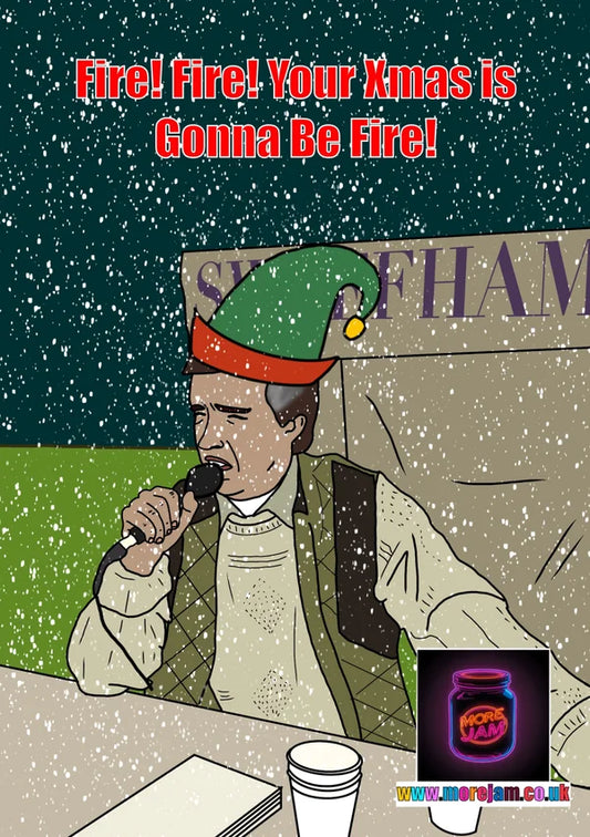 Alan Partridge Fire! Fire! Your Xmas is Gonna be Fire! | Funny Christmas Card | More Jam