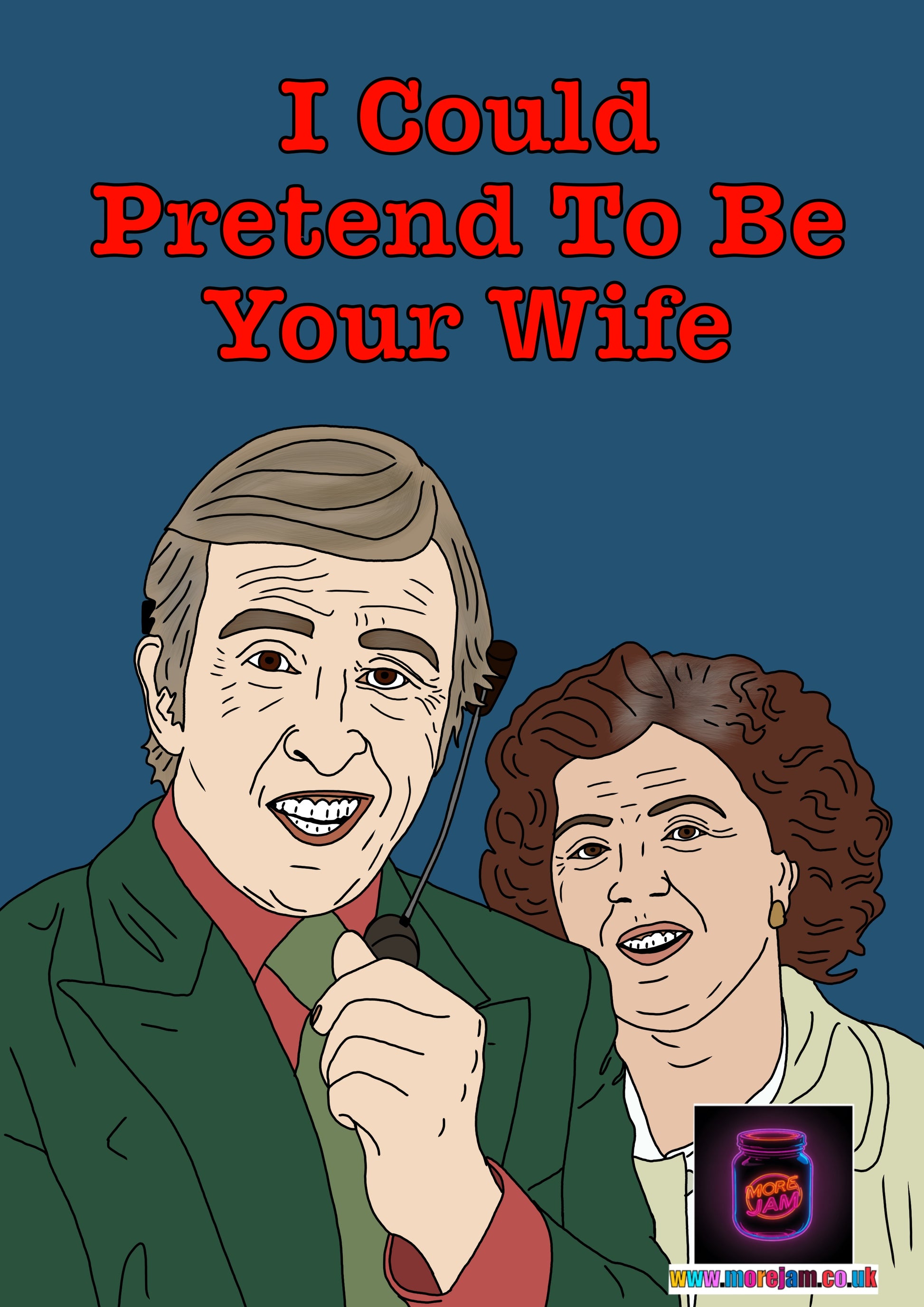 Alan Partridge I Could Pretend To Be Your Wife - More Jam