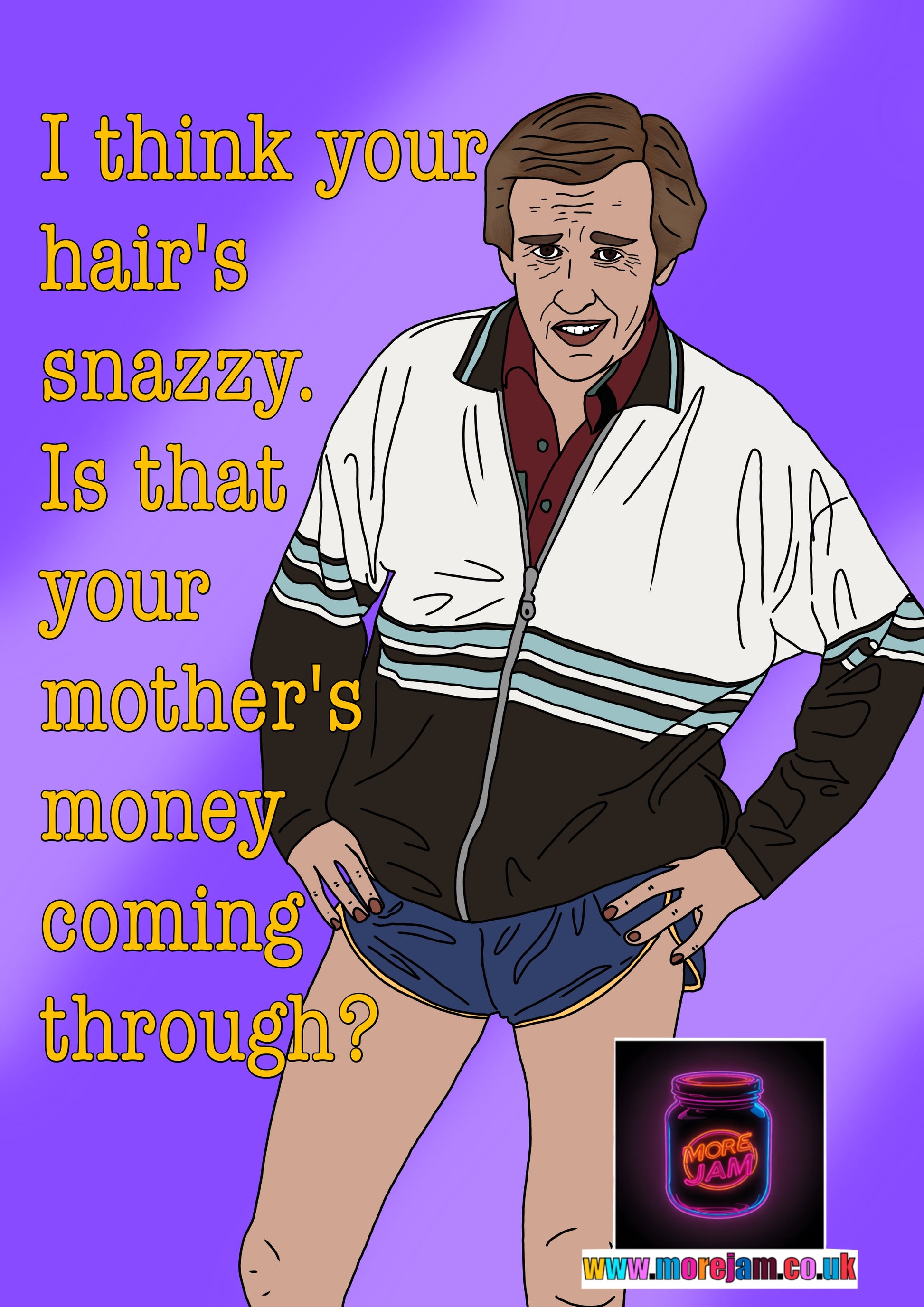 Alan Partridge Is That Your Mothers Money Coming Through?  Funny Card - More Jam