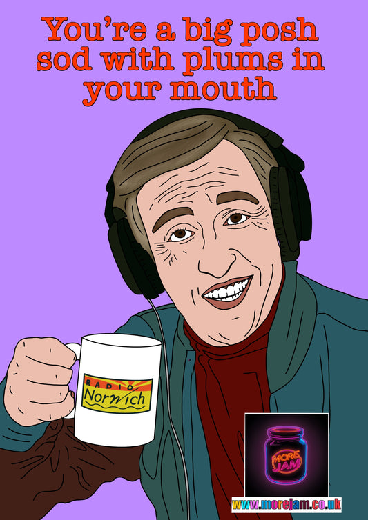 Alan Partridge Posh Sod With Plums In Your Mouth  Funny Birthday Card - More Jam