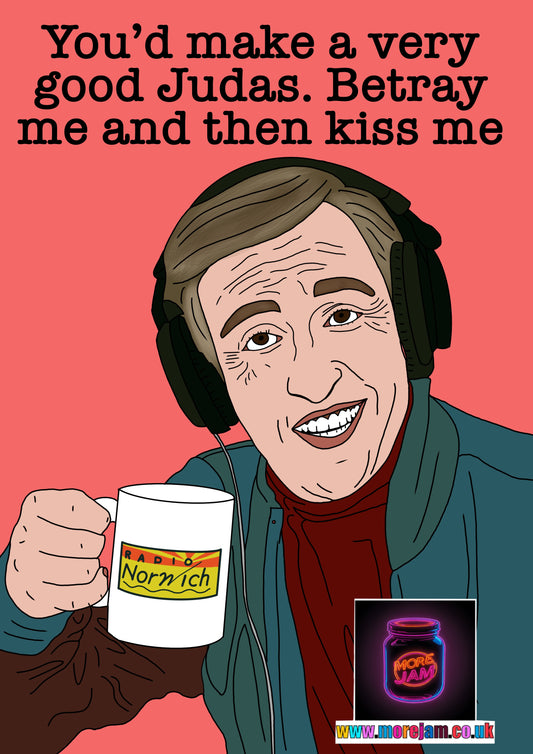 Alan Partridge You’d Make A Very Good Judas Funny Birthday Card - More Jam