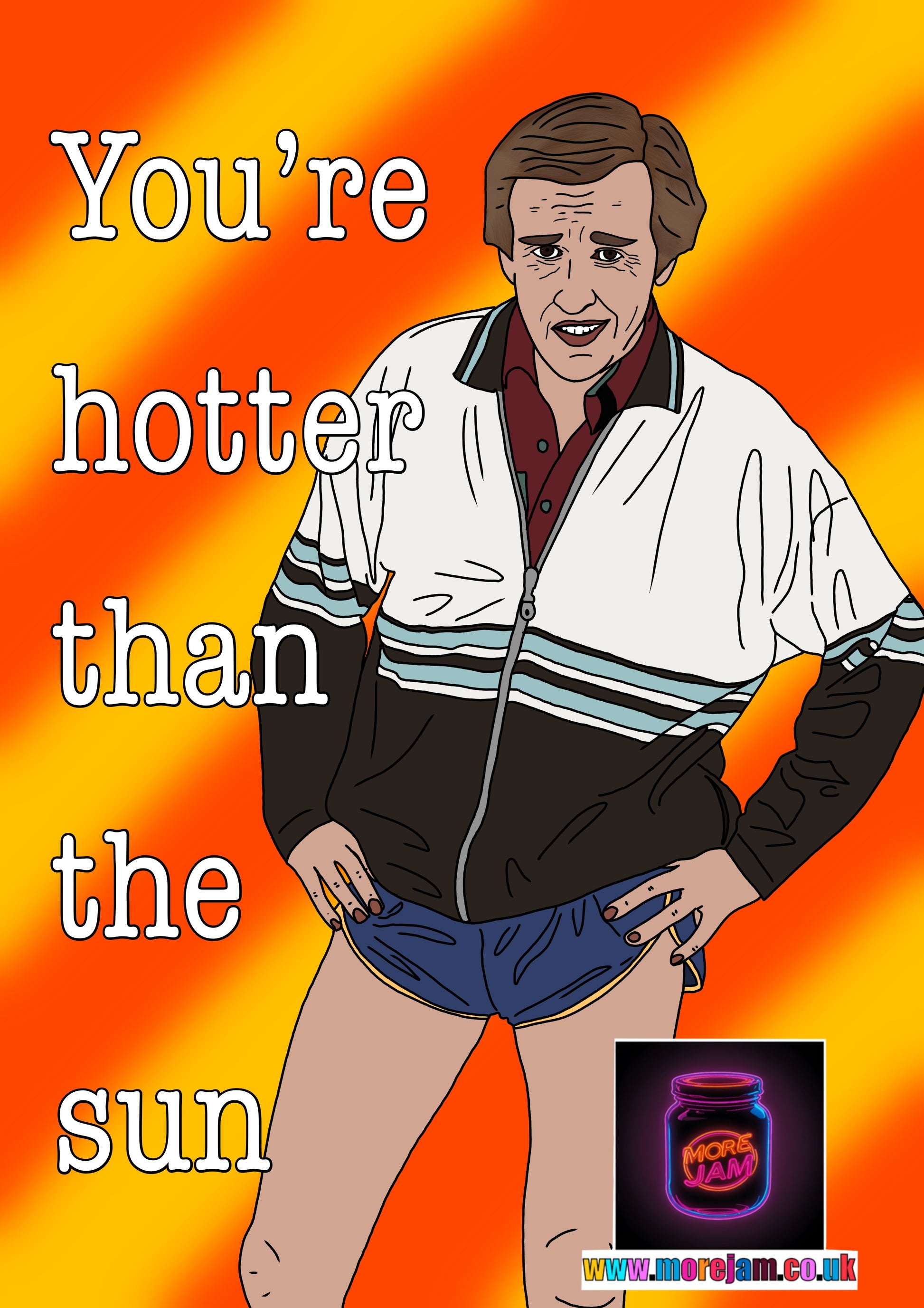 Alan Partridge You’re Hotter Than The Sun Funny Card - More Jam