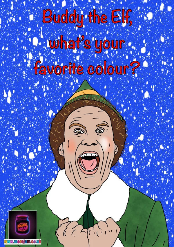 Buddy the Elf, What's your Favourite Colour? | Funny Christmas Card | More Jam