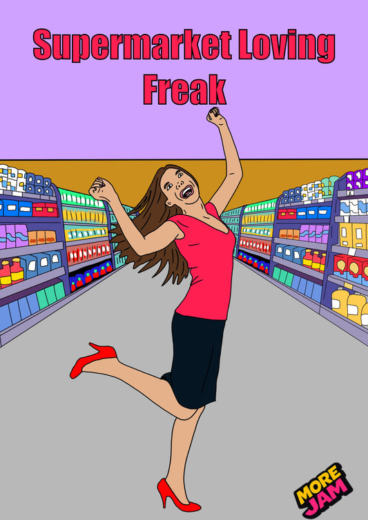 Supermarket Loving Freak | Funny Birthday Card | More Jam
