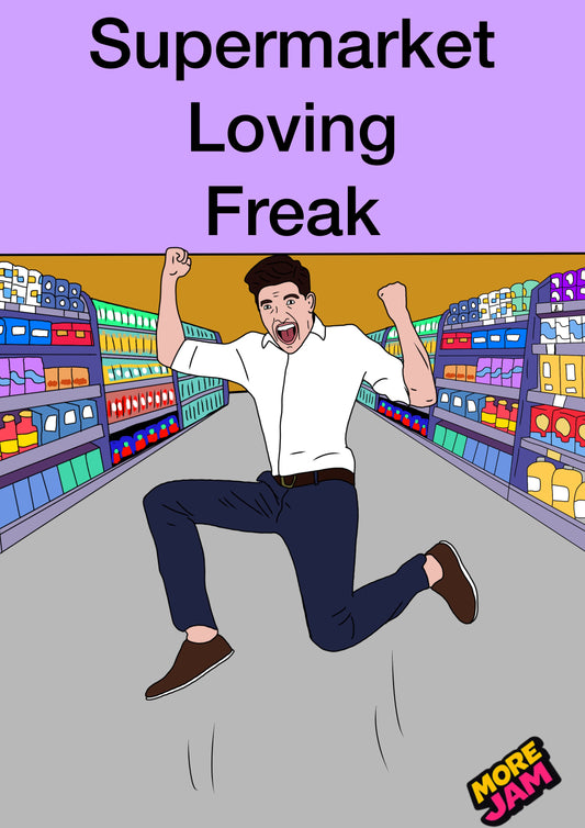 Supermarket Loving Freak (Him) | Funny Birthday Card | More Jam
