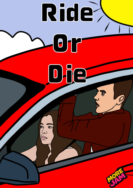 Ride Or Die | Funny Birthday Card | More Jam
