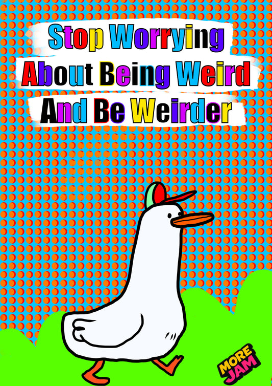 Be Weirder! Goose Card | Funny Neurodivergent Birthday Card | More Jam