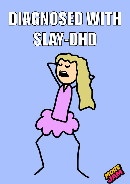 Diagnosed With Slay DHD | Funny Neurodivergent Birthday Card | More Jam