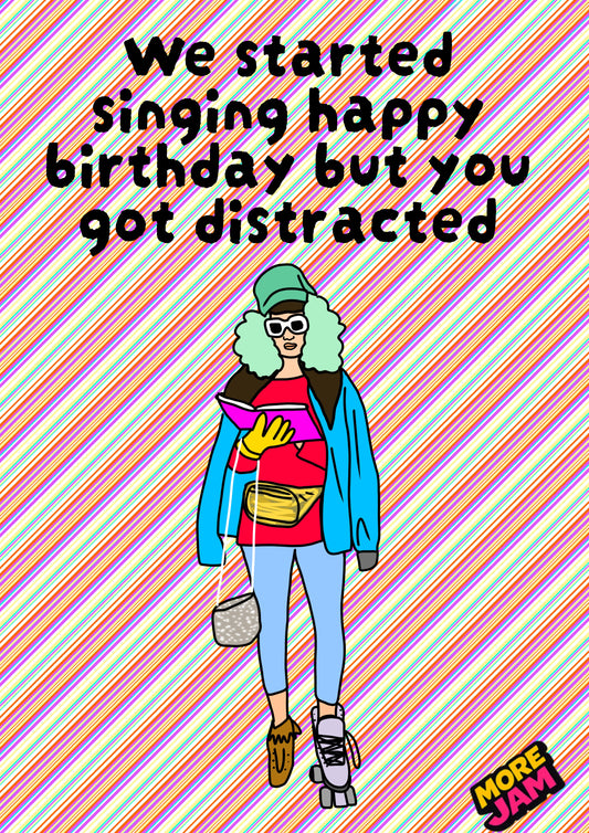 You Were Distracted | Funny Neurodivergent Birthday Card | More Jam