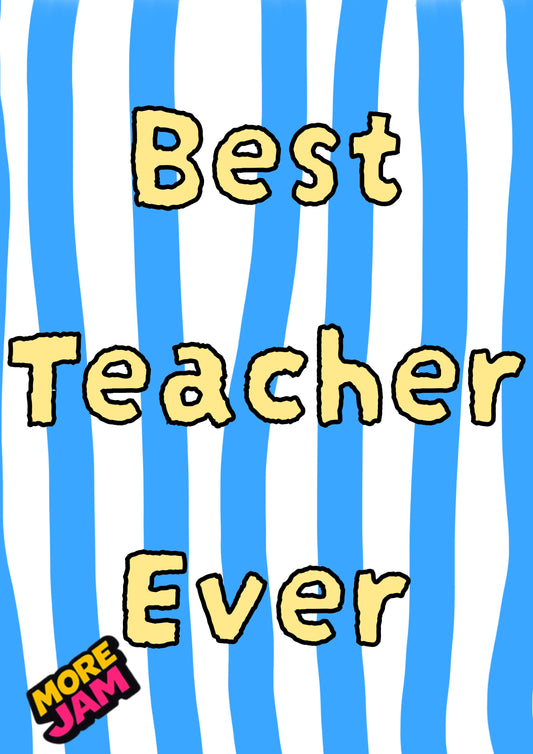 Blue Best Teacher Ever | Teacher Card | More Jam