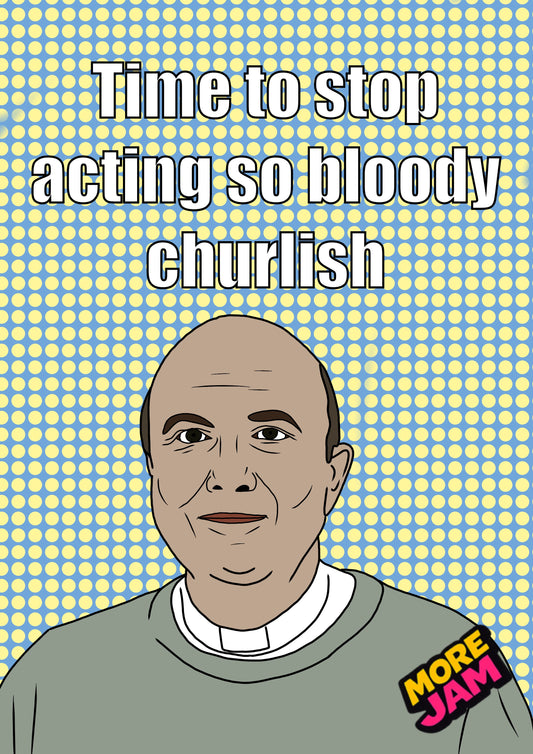 The Vicar Stop Acting So Bloody Churlish | Funny This Country Birthday Card | More Jam