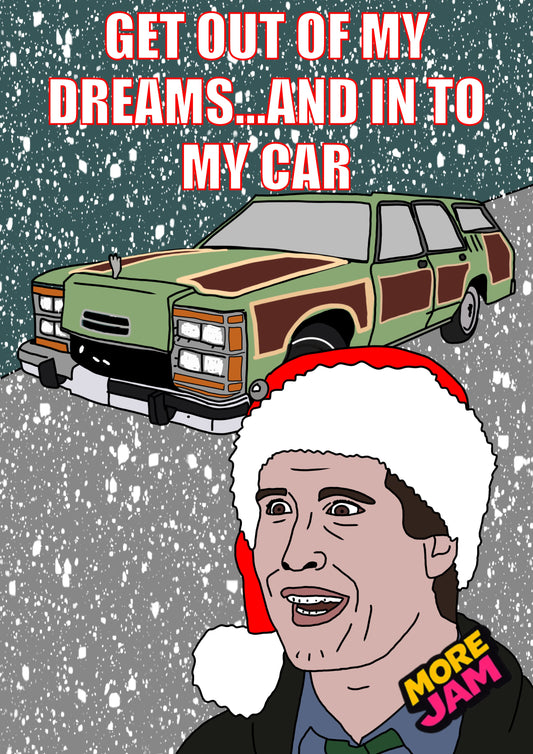 National Lampoons Xmas Vacation Get Out Of My Dreams | Funny Christmas Card | More Jam