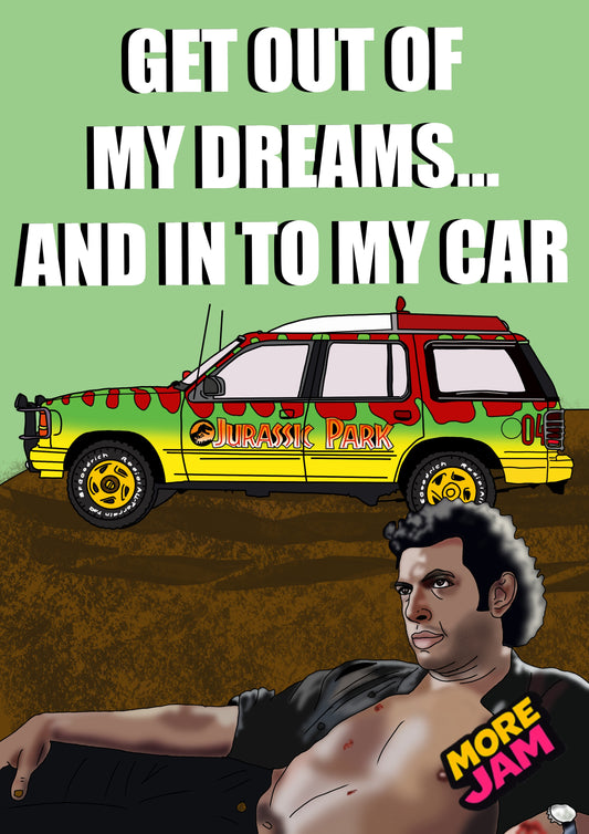 Jurassic Park Ian Malcom Get Out Of My Dreams | Funny Birthday Card | More Jam
