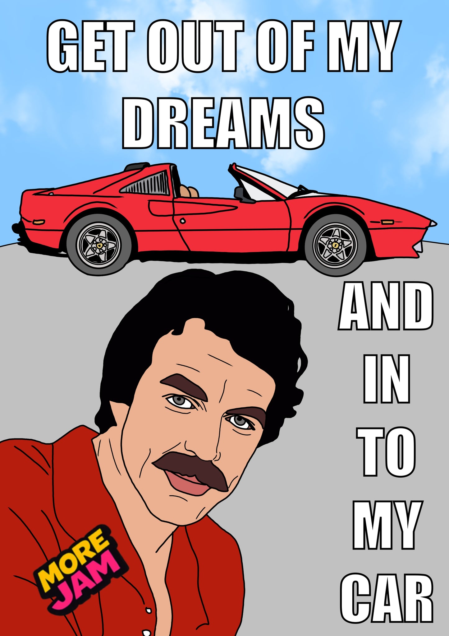 Magnum Pi Get Out Of My Dreams | Funny Birthday Card | More Jam