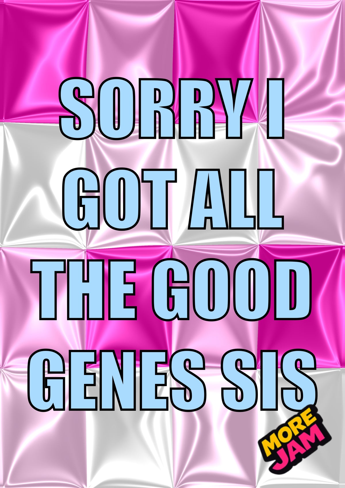 Bad Genetics Sis | Funny Birthday Card | More Jam