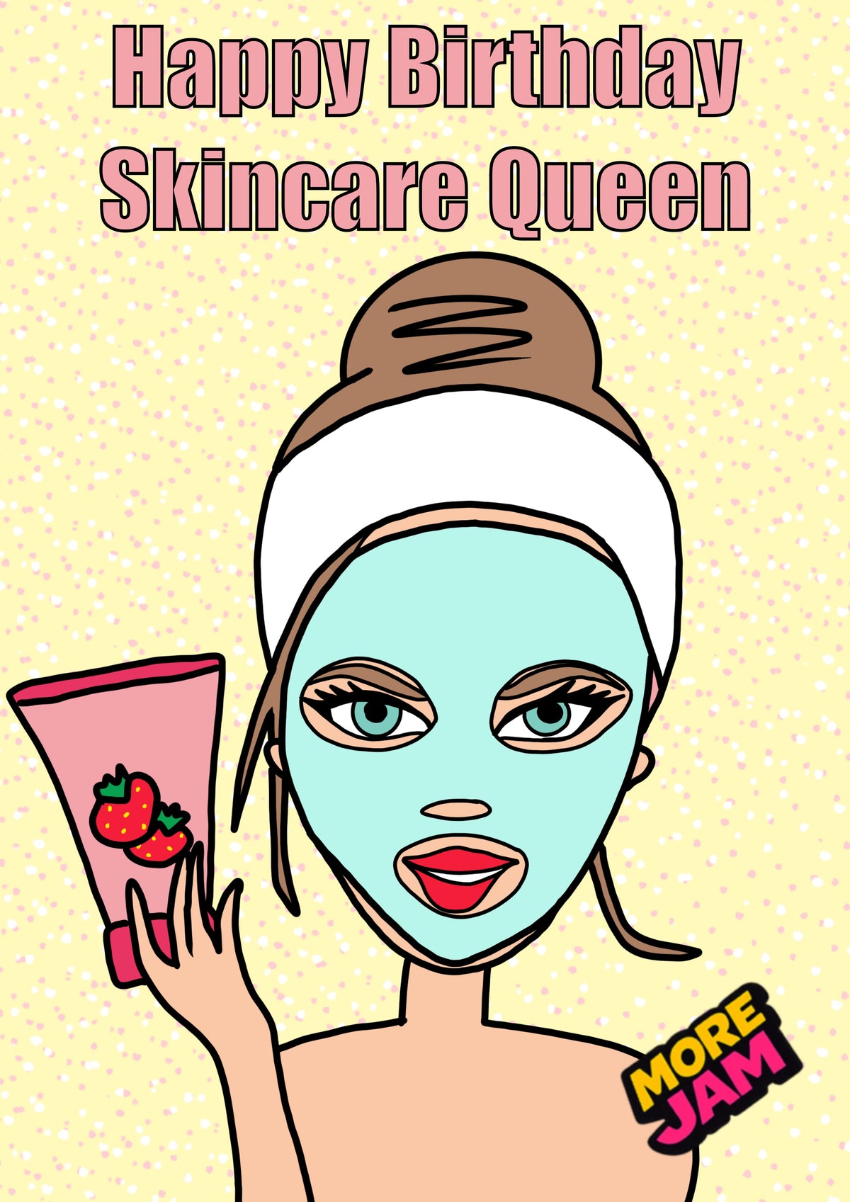 Skincare Queen Birthday Card | Funny Birthday Card | More Jam
