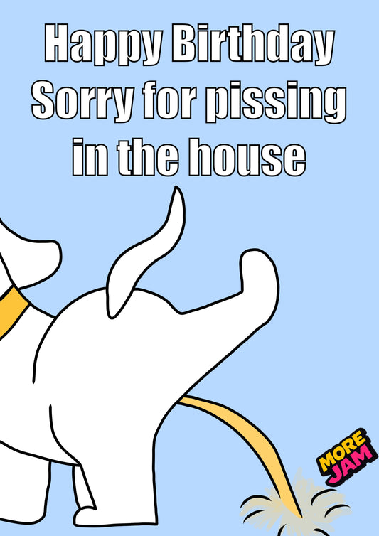 Funny Dog Pissing In The House White | Funny Birthday Card | More Jam