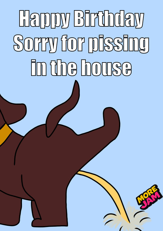 Funny Dog Pissing In The House Dark Brown| Funny Birthday Card | More Jam