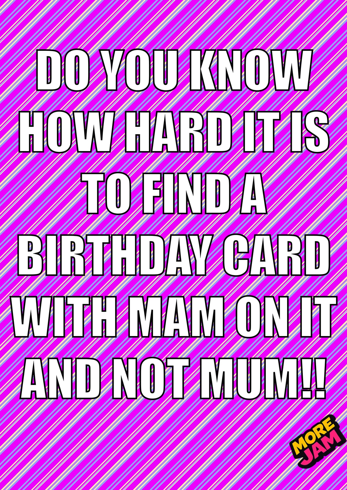 MAM Not Mum | Birthday Card | More Jam