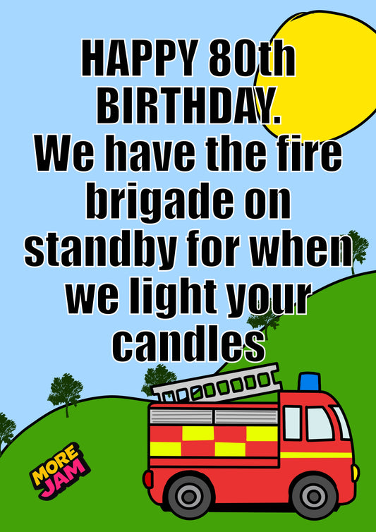 Funny 80th Fire Brigade On Standby | Funny Birthday Card | More Jam