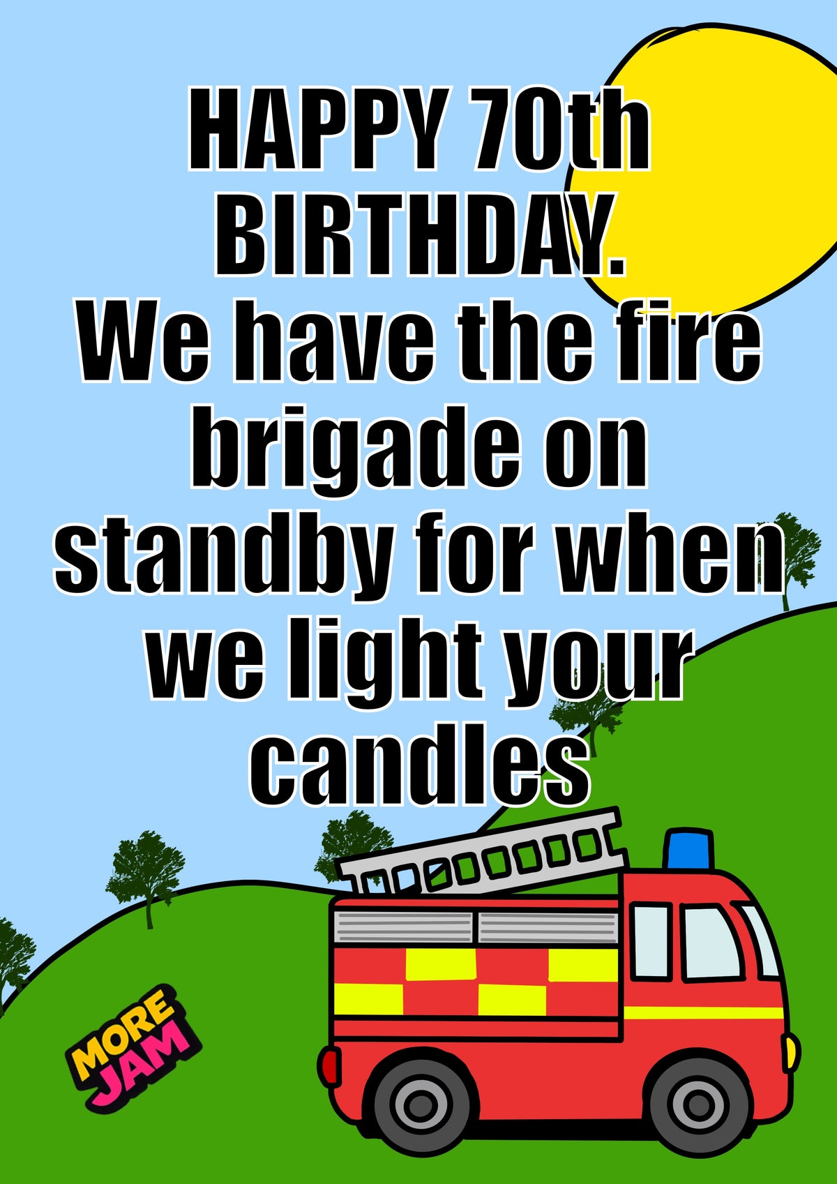 Funny 70th Fire Brigade On Standby | Funny Birthday Card | More Jam
