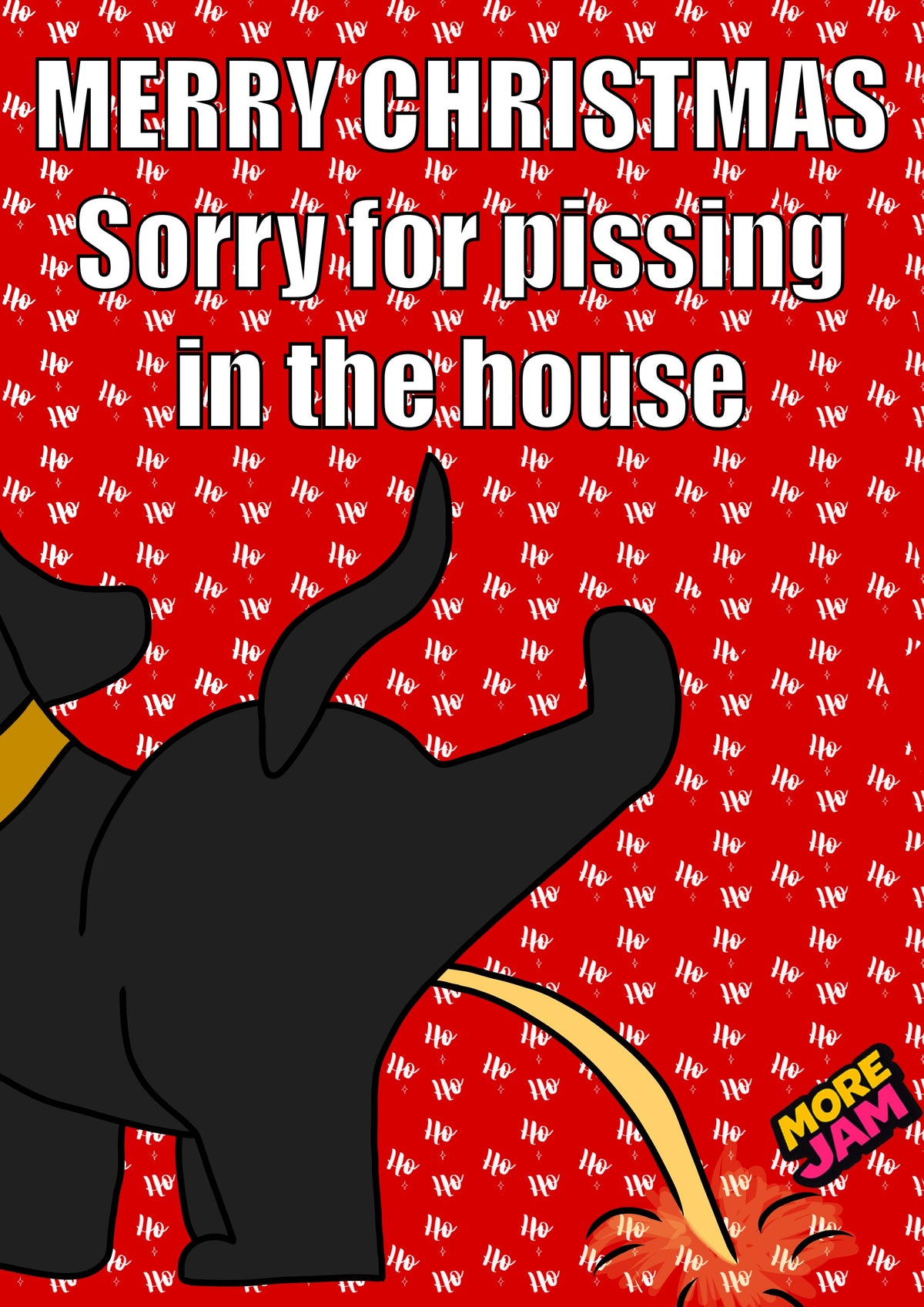Funny Dog Pissing In The House Black | Christmas Card | More Jam