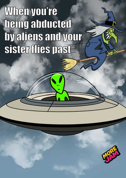 Sister & Alien Abduction | Funny Birthday Card | More Jam