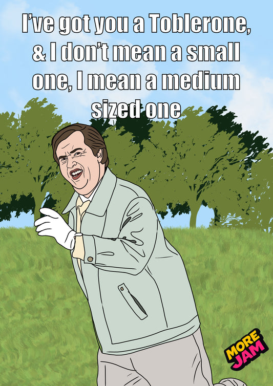 Toblerone Sizes | I’m Alan Partridge Card Funny BBC Comedy | More Jam